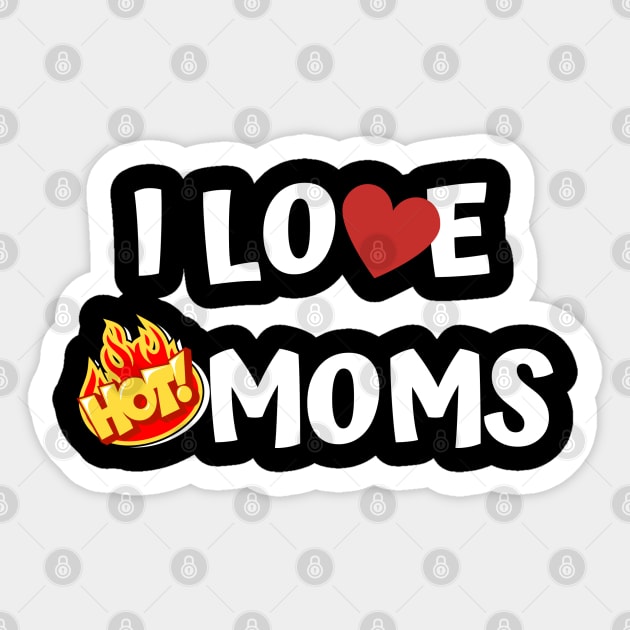 I Love Hot Moms Sticker by Jaman Store